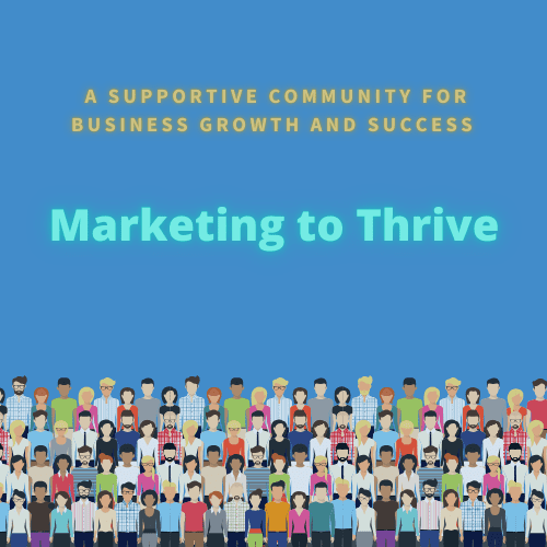 Copy of Marketing to Thrive Header (500 x 500 px) Marketing to Thrive Heading on a blue background, at the base cartoon figures of a lot of people looking towards the front, Sub-heading reads A supportive community for business growth and success.